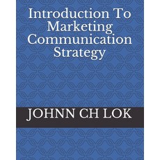 Introduction To Marketing Communication Strategy Paperback, Independently Published