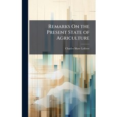 (영문도서)Remarks On the Present State of Agriculture Hardcover, Hutson Street Press, English, 9781024003741