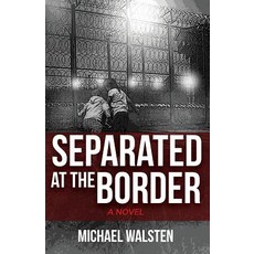 (영문도서) Separated at the Border Paperback, Myakka Press, English, 9781733505208