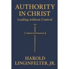 (영문도서)Authority in Christ: Leading without Control Paperback, Independently Published, English, 9798299155273