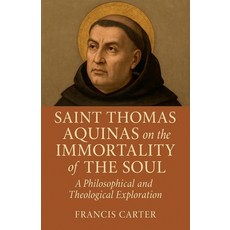 (英文圖書)Saint Thomas Aquinas on the Immortality of the Soul: A Philosophical and Theolog... 平裝版, Historia Magna, 英文