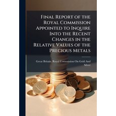 (英文圖書)Final Report of the Royal Commission Appointed to Inquire Into the Recent Change... 平裝版, Nabu Press, 英文