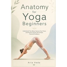 (영문도서)Anatomy for Yoga Beginners: Understand Your Body Improve Your Poses and Preven... Paperback, Independently Published, English, 9798196076855