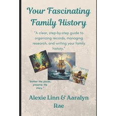 (영문도서)Your Fascinating Family History -- In 7 Eye-Opening Steps -- 2nd Edition -- Upda... Paperback, Independently Published, English, 9798242658646