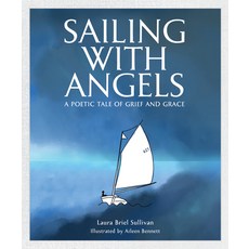 (영문도서)Sailing with Angels: A Poetic Tale of Grief and Grace Hardcover, Susan Schadt Press LLC, English, 9798992741384