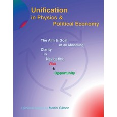 (영문도서) Unification in Physics & Political Economy: The Aim & Goal of all Modeling: Clarity in Naviga... Paperback, Uniservent, English, 9781958488201