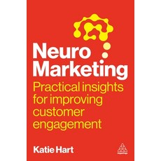 (영문도서)Neuromarketing: Practical Insights for Improving Customer Engagement Hardcover, Kogan Page, English, 9781398622784 Kogan Page, English, 9781398622784