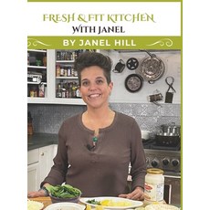 (영문도서) Fresh & Fit Kitchen with Janel Hardcover, Janel Hill, English, 9786277670658