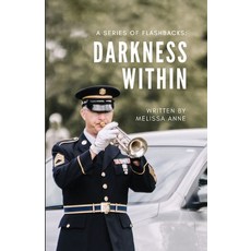 (영문도서) A Series of Flashbacks: Darkness Within: Darkness Within: Darkness Within: Darkness Within Paperback, Melissa Anne, English, 9781737919575
