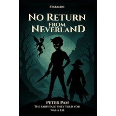 (영문도서)No Return from Neverland: Peter Pan - The fairytale they told you was a lie Paperback, Independently Published, English, 9798271152245