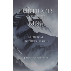 (영문도서) Portraits of the King: 20 Biblical Pictures of God Hardcover, Teleioteti, English, 9781989560778