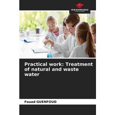(영문도서)Practical work: Treatment of natural and waste water Paperback, Our Knowledge Publishing, English, 9786209920660 Our Knowledge Publishing, English, 9786209920660