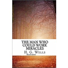The Man Who Could Work Miracles Illustrated Paperback, Independently Published, English, 9798747930490