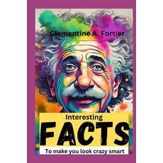 (영문도서) interesting facts to make you look crazy smart: 1000+ mind-blowing fascinating awesome fact... Paperback, Independently Published, English, 9798873373291