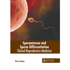 (영문도서) Spermatozoa and Sperm Differentiation: Clinical Reproductive Medicine Hardcover, American Medical Publishers, English, 9798887404646