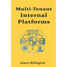 (영문도서)Multi-Tenant Internal Platforms: Isolation Policy Enforcement and Runtime Secu... Paperback, Independently Published, English, 9798273148437