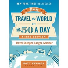 (영문도서) How to Travel the World on $50 a Day: Third Edition: Travel Cheaper Longer Smarter Paperback, Tarcherperigee, English, 9780399173288