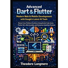 (영문도서)Advanced Dart & Flutter: Modern Web & Mobile Development with Google's Latest AI... Paperback, Independently Published, English, 9798241587565