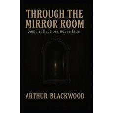 (英文圖書)Through the Mirror Room: Some reflections never fade 平裝版, Independently Published, 英文