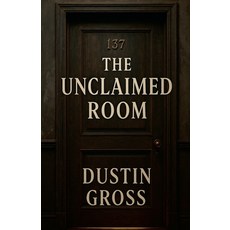 (영문도서)The Unclaimed Room Paperback, Dustin Gross, English, 9798232825010