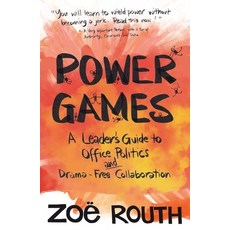 (영문도서)Power Games: A Leader's Guide to Office Politics and Drama-Free Collaboration Paperback, English, 9781763878600, Inner Compass Australia Pty...