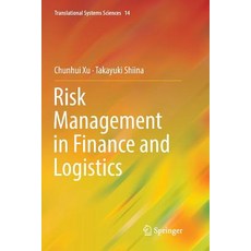 (영문도서) Risk Management in Finance and Logistics Paperback, Springer, English, 9789811343858