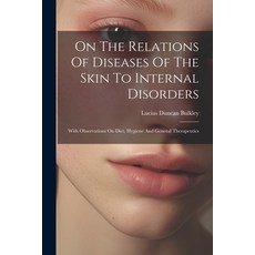 (영문도서) On The Relations Of Diseases Of The Skin To Internal Disorders: With Observations On Diet Hy... Paperback, Legare Street Press, English, 9781022562448