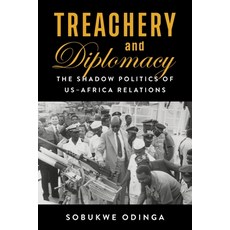 (영문도서)Treachery and Diplomacy: The Shadow Politics of Us-Africa Relations Paperback, Columbia University Press, English, 9780231202695 Columbia University Press, English, 9780231202695
