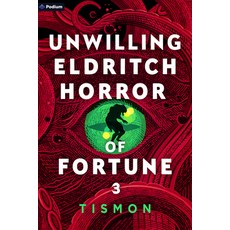 (영문도서)Unwilling Eldritch Horror of Fortune 3: A Litrpg Progression Fantasy Paperback, Podium Publishing, English, 9781039490918