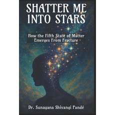 (英文圖書)Shatter Me Into Stars: How the Fifth State of Matter Emerges from Fracture 平裝版, Independently Published, 英文
