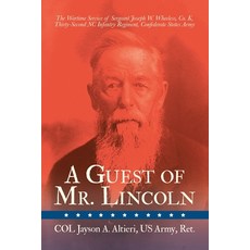 (영문도서) A Guest of Mr. Lincoln: The Wartime Service of Sergeant Joseph W. Wheeless Co. K 32nd NC In... Paperback, iUniverse, English, 9781663239815