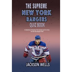 (영문도서) New York Rangers: The Supreme quiz and trivia book on your favorite Hockey team Paperback, Independently Published, English, 9798872695677
