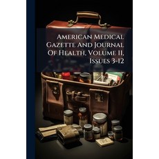 (영문도서)American Medical Gazette And Journal Of Health Volume 11 Issues 3-12 Paperback, Nabu Press, English, 9781179263472