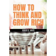 (영문도서) How to Think and Grow Rich Paperback, Independently Published, English, 9798370833663