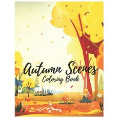 Autumn Scenes Coloring Book: Relaxing Coloring Book For Adults - Beautiful Autumn Scenes Lovely Hou... Paperback, Independently Published