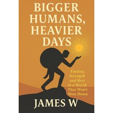(英文圖書)Bigger Humans Heavier Days: Finding Strength and Rest in a World That Won't Slo... 平裝版, Independently Published, 英文