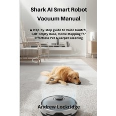 (영문도서)Shark AI Smart Robot Vacuum Manual: A step-by-step guide to Voice Control Self-... Paperback, Independently Published, English, 9798243547581