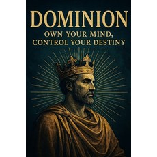 (英文圖書)Dominion: Own Your Mind Control Your Destiny 平裝版, Independently Published, 英文