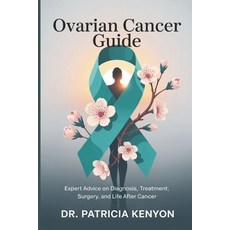 (영문도서)Ovarian Cancer Guide: Expert Advice on Diagnosis Treatment Surgery and Life A... Paperback, Independently Published, English, 9798290004464