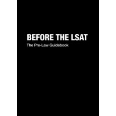 Before the LSAT: The pre-law guidebook, Before the LSAT: The pre-law g