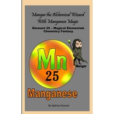 (영문도서)Mangar The Alchemical Wizard With Manganese Magic: Element 25 - Magical Elementa... Paperback, Independently Published, English, 9798185282724