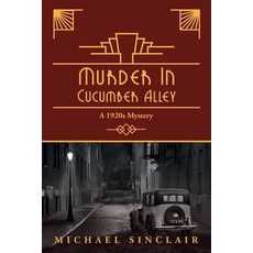 (영문도서) Murder in Cucumber Alley: A 1920s Mystery Paperback, Wordzworth Publishing, English, 9781783242603