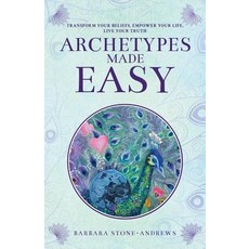 (영문도서) Archetypes Made Easy: Transform Your Beliefs Empower Your Life Live Your Truth Paperback, Journey of Awakening, English, 9780987645210