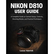 (英文圖書)Nikon D810 User Guide: A Complete Guide to Camera Setup Controls Shooting Mode... 平裝版, Independently Published, 英文