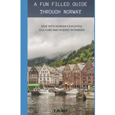 (영문도서) A Fun Filled Guide Through Norway: Dive Into Norway's Playful Culture and Scenic Wonders Paperback, Independently Published, English, 9798879053999