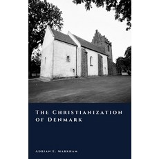 (영문도서)The Christianization of Denmark: From Odin to Christ Paperback, Independently Published, English, 9798199341585