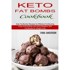 Keto Fat Bombs Cookbook: Keto Fat Bombs Recipes for Effective Fat Burning (Easy and Exciting Low-car... Paperback, Sharon Lohan, English, 9781990334191