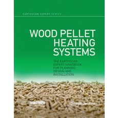 (영문도서) Wood Pellet Heating Systems: The Earthscan Expert Handbook on Planning Design and Installation Paperback, Routledge, English, 9780367787547