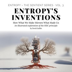 (英文圖書)Entropy's Inventions: How What We Make Mirrors What Made Us 平裝版, Independently Published, 英文