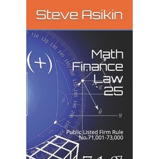 (영문도서) Math Finance Law 25: Public Listed Firm Rule No.71 001-73 000 Paperback, Independently Published, English, 9798634085999